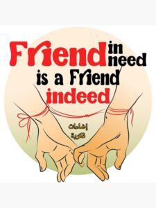 A friend in need is a friend indeed